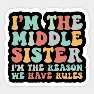 Retro Middle Sister Funny I Am Reason We Have Rules Sibling Sticker